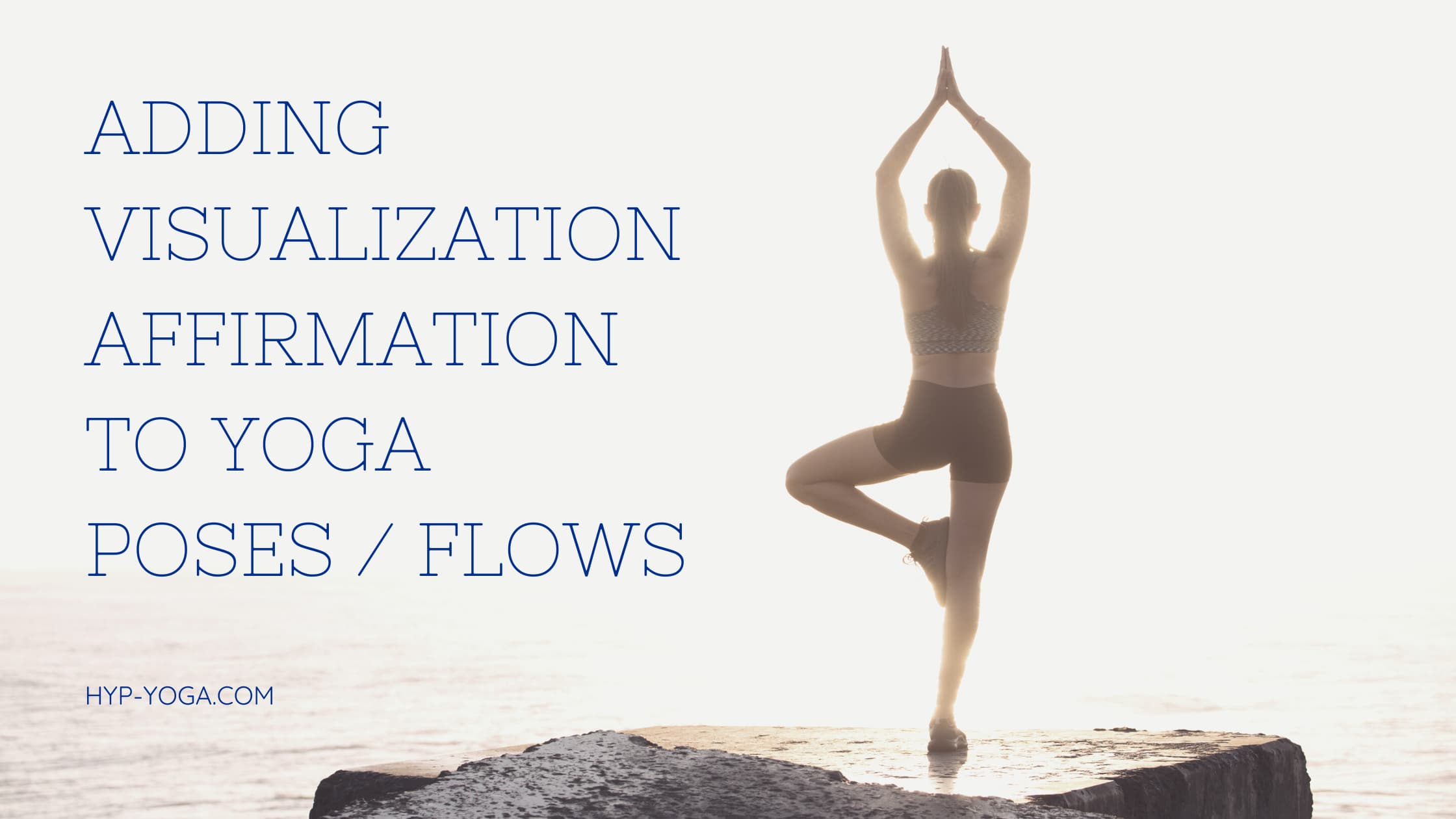 Adding Visualization Affirmation To yoga poses