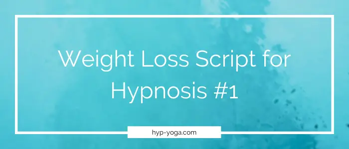 Weight Loss Hypnosis Script #1 Free