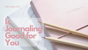 Is Journaling Good for You