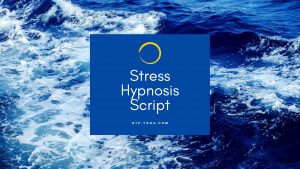 Stress Hypnosis Script