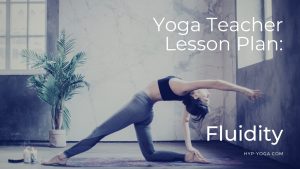 Yoga Session Plan for “Fluidity”