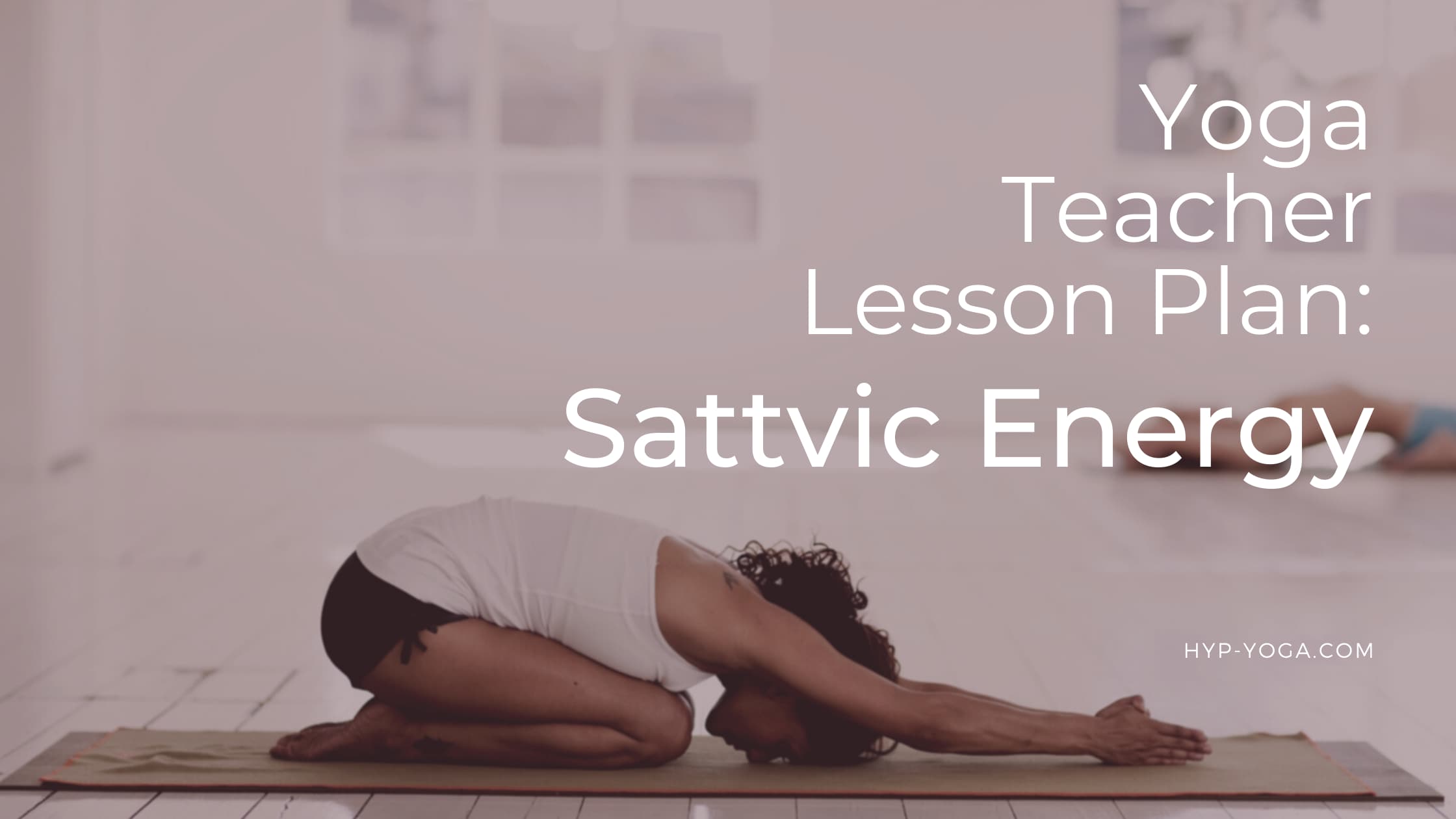 yoga teacher lesson plan on sattvic energy