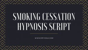 Smoking Cessation Hypnosis ScriptSmoking Cessation Hypnosis Script